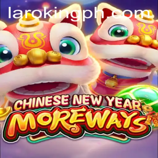 Unlock the Festive Excitement of CHINESENEWYEARMOREWAYS with Laroking