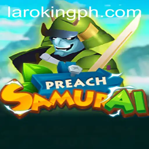 Unleashing the Mystical World of PreachSamurai and the Legend of Laroking