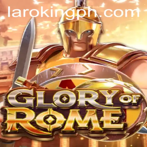 Unveiling the Epic World of GloryofRome: A Dive into Laroking and Beyond