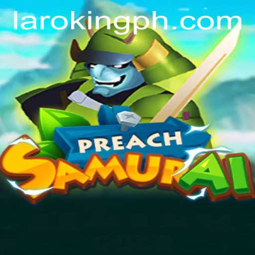 Unleashing the Mystical World of PreachSamurai and the Legend of Laroking